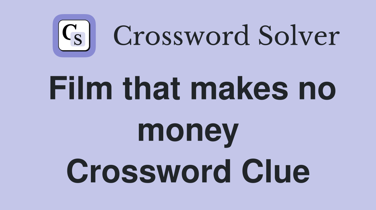 Film that makes no money Crossword Clue