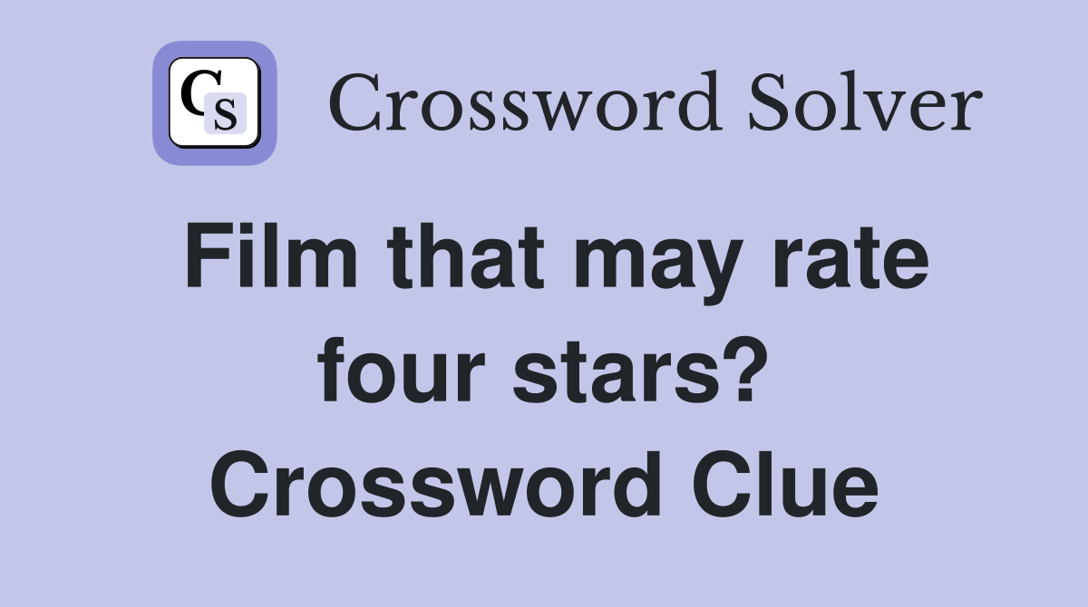 Film that may rate four stars? Crossword Clue