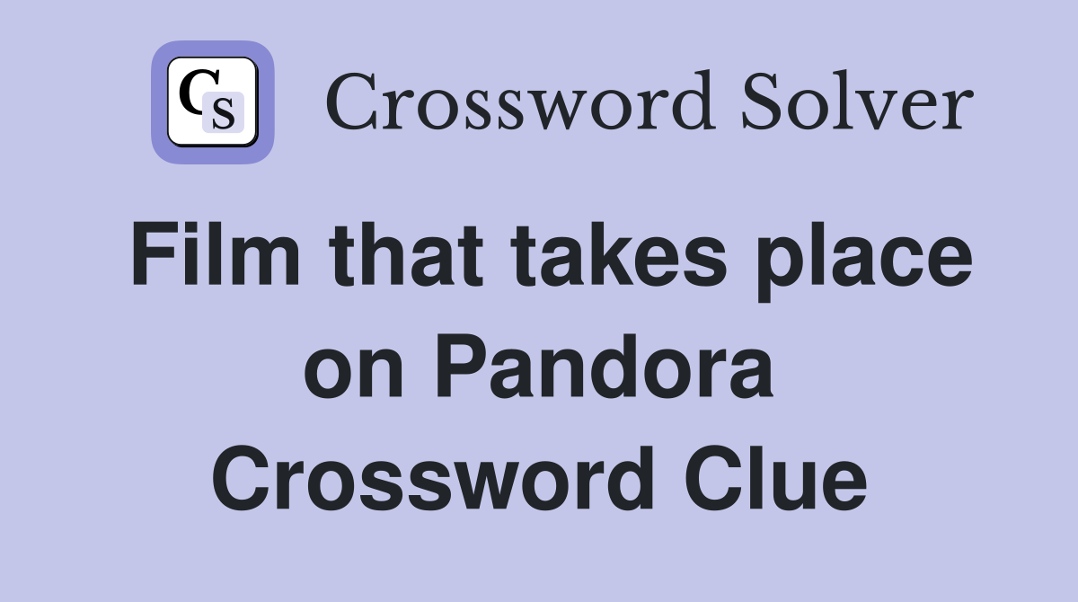 Film that takes place on Pandora Crossword Clue