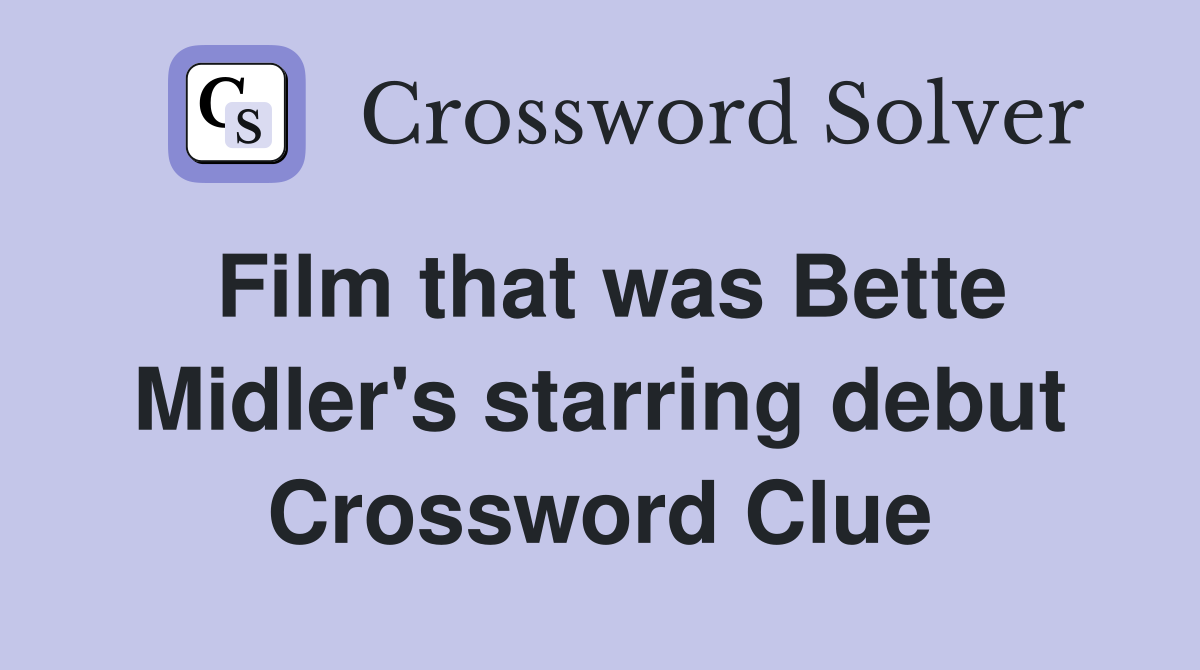 Film that was Bette Midler's starring debut Crossword Clue
