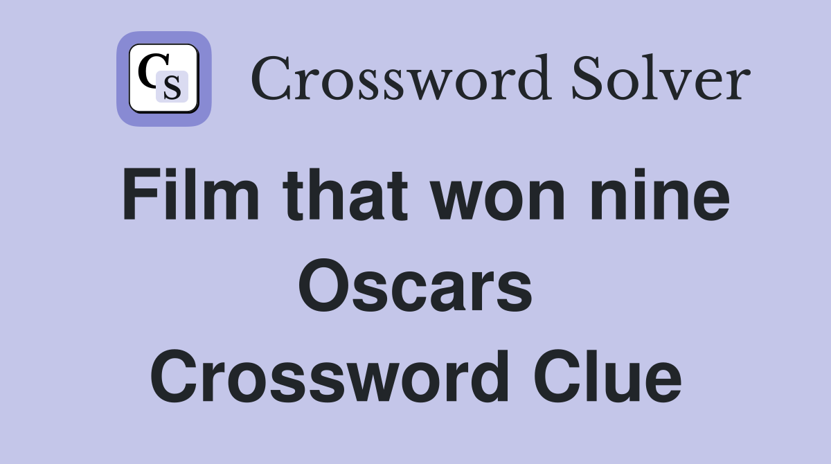 Film that won nine Oscars Crossword Clue