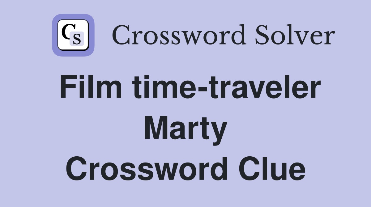 Film time-traveler Marty Crossword Clue