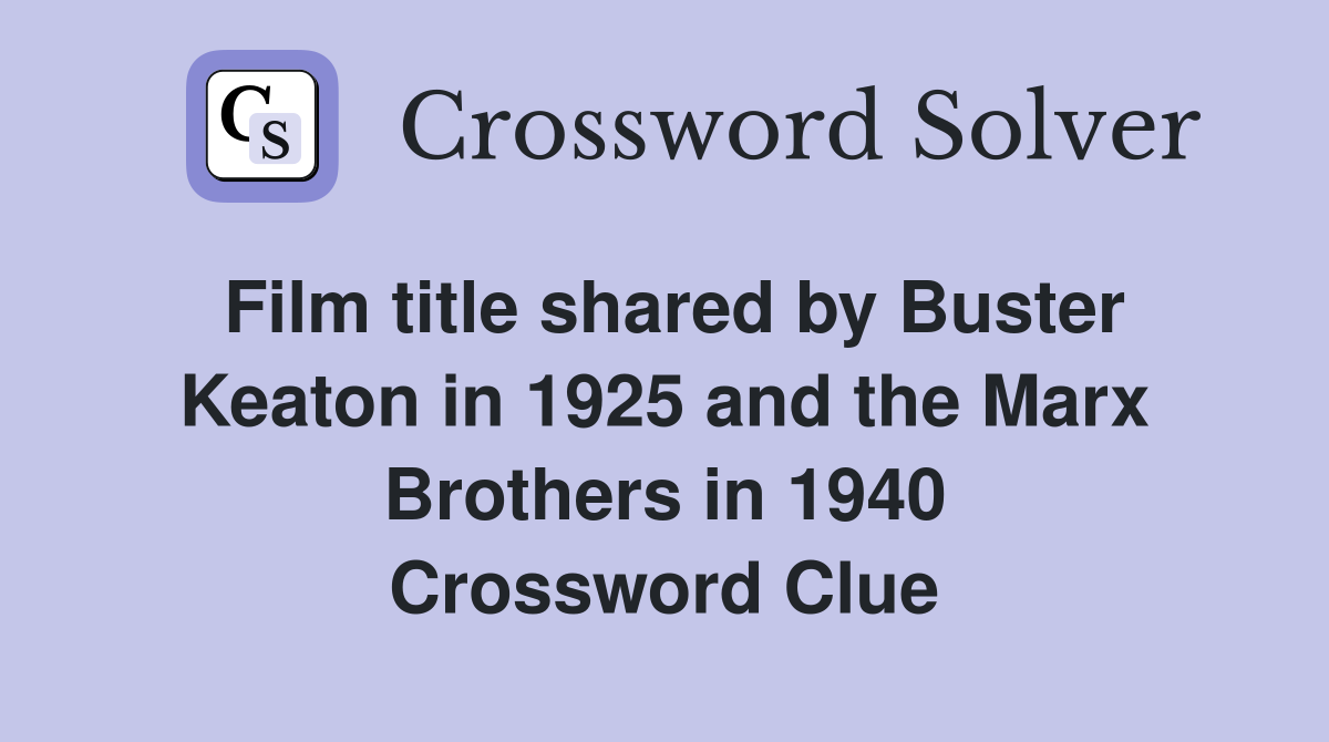 Film title shared by Buster Keaton in 1925 and the Marx Brothers in 1940 Crossword Clue