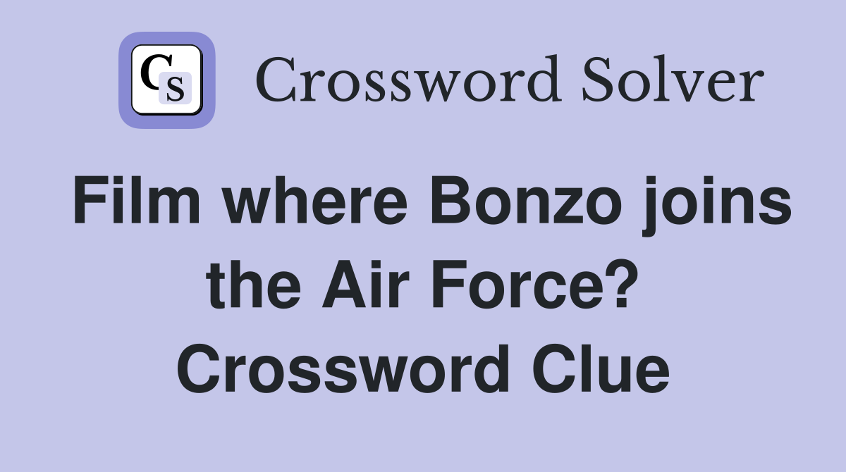 Film where Bonzo joins the Air Force? Crossword Clue