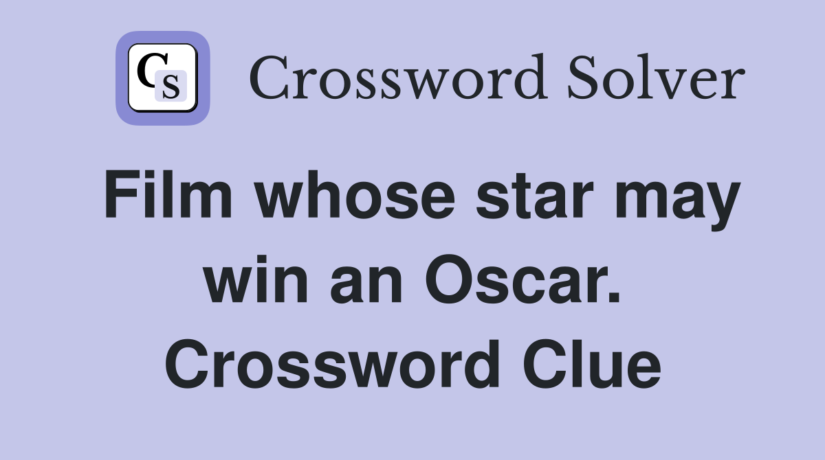 Film whose star may win an Oscar. Crossword Clue