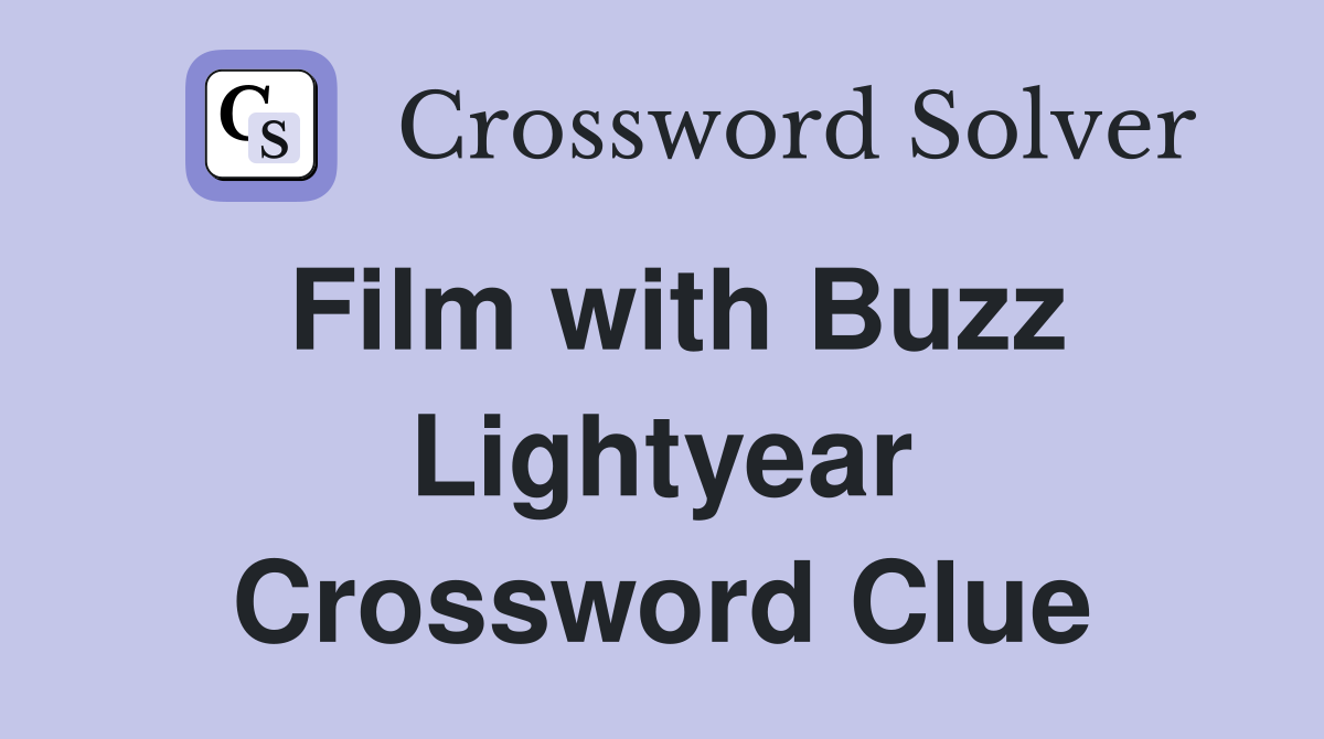 Film with Buzz Lightyear Crossword Clue