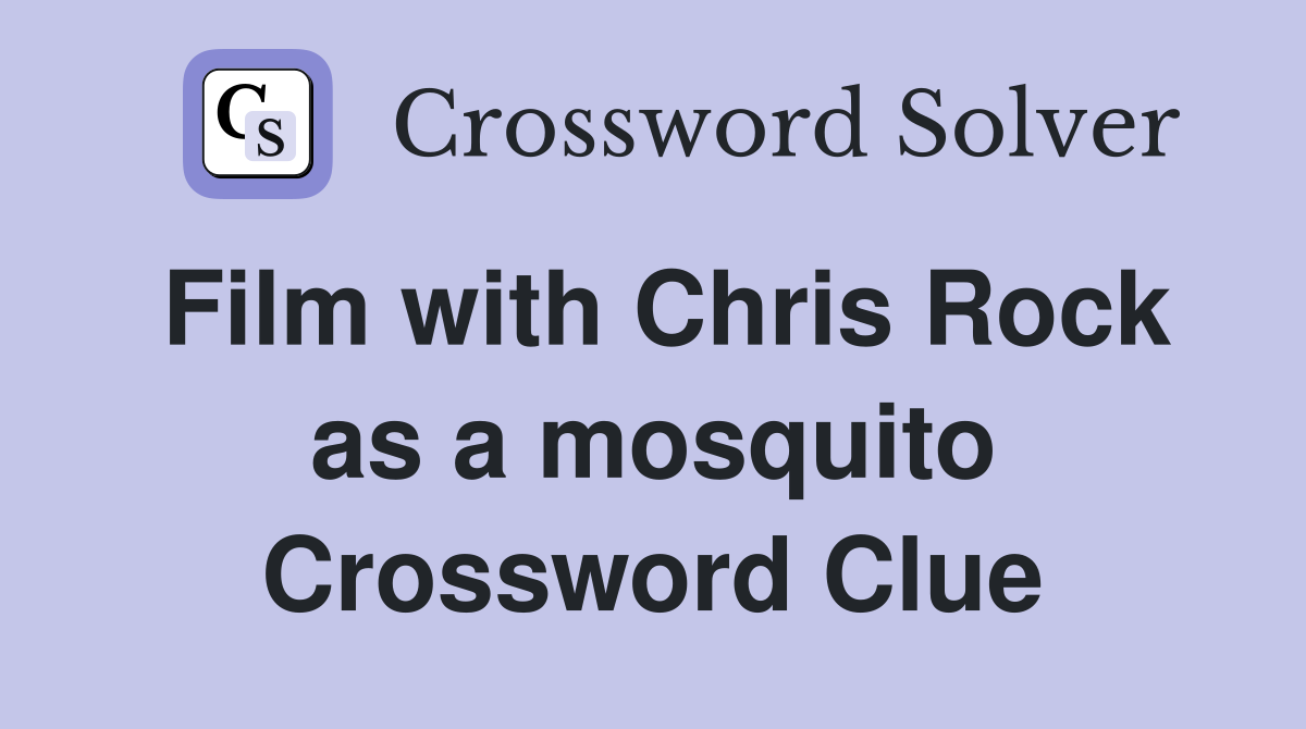 Film with Chris Rock as a mosquito Crossword Clue