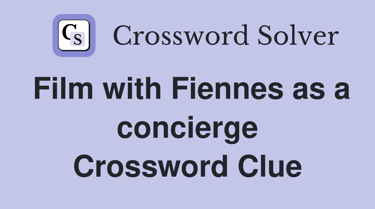 Film with Fiennes as a concierge Crossword Clue