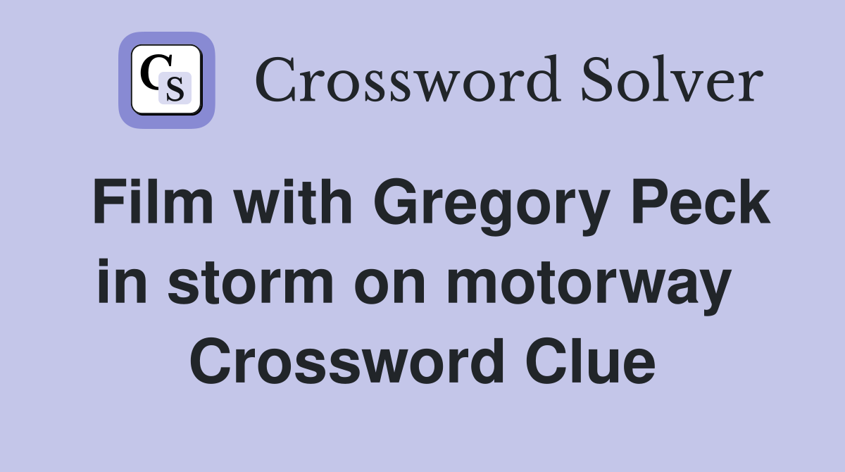 Film with Gregory Peck in storm on motorway  Crossword Clue