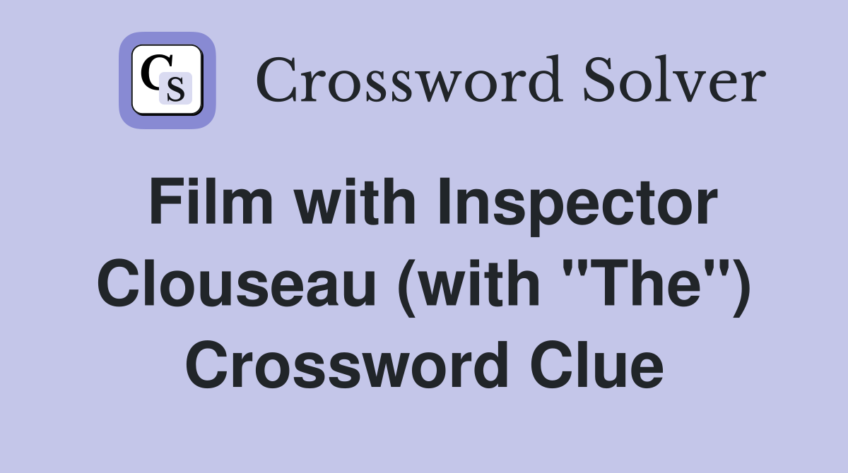 Film with Inspector Clouseau (with "The") Crossword Clue