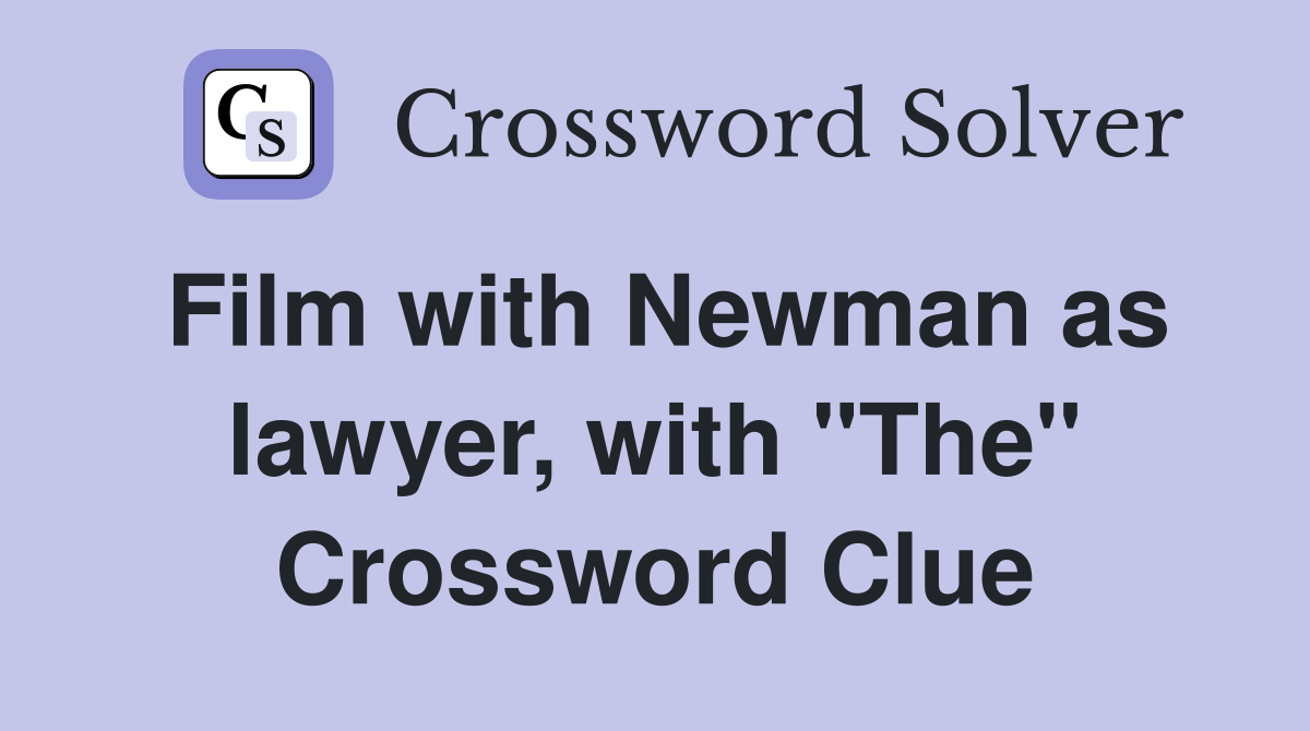 Film with Newman as lawyer, with "The" Crossword Clue