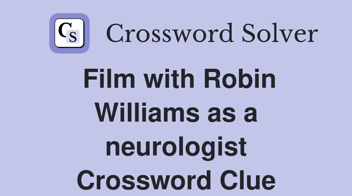 Film with Robin Williams as a neurologist Crossword Clue