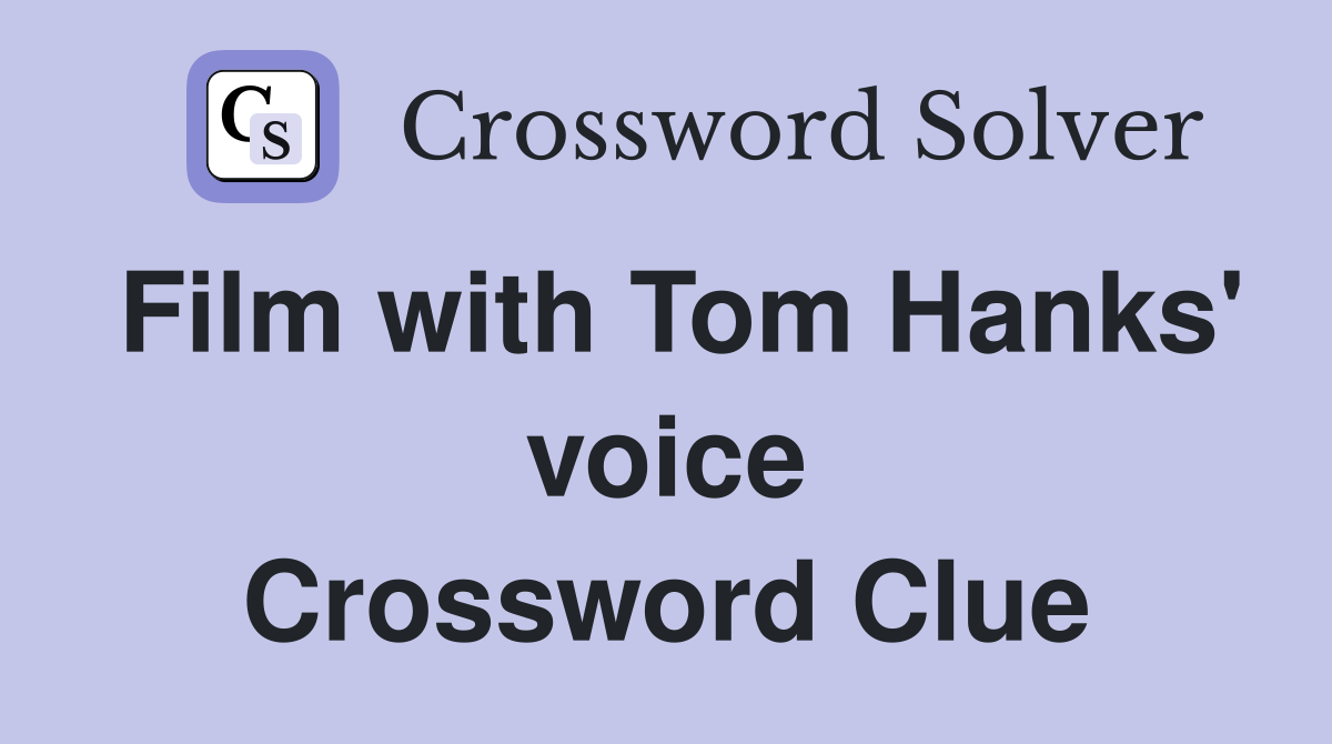 Film with Tom Hanks' voice Crossword Clue