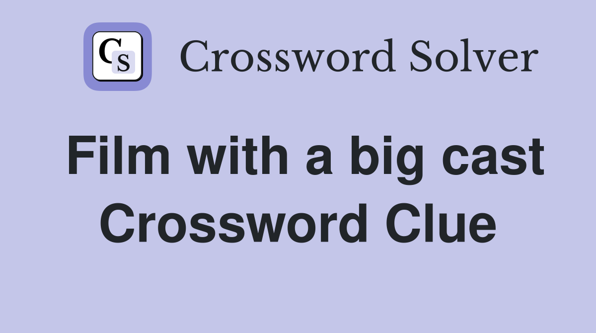 Film with a big cast Crossword Clue