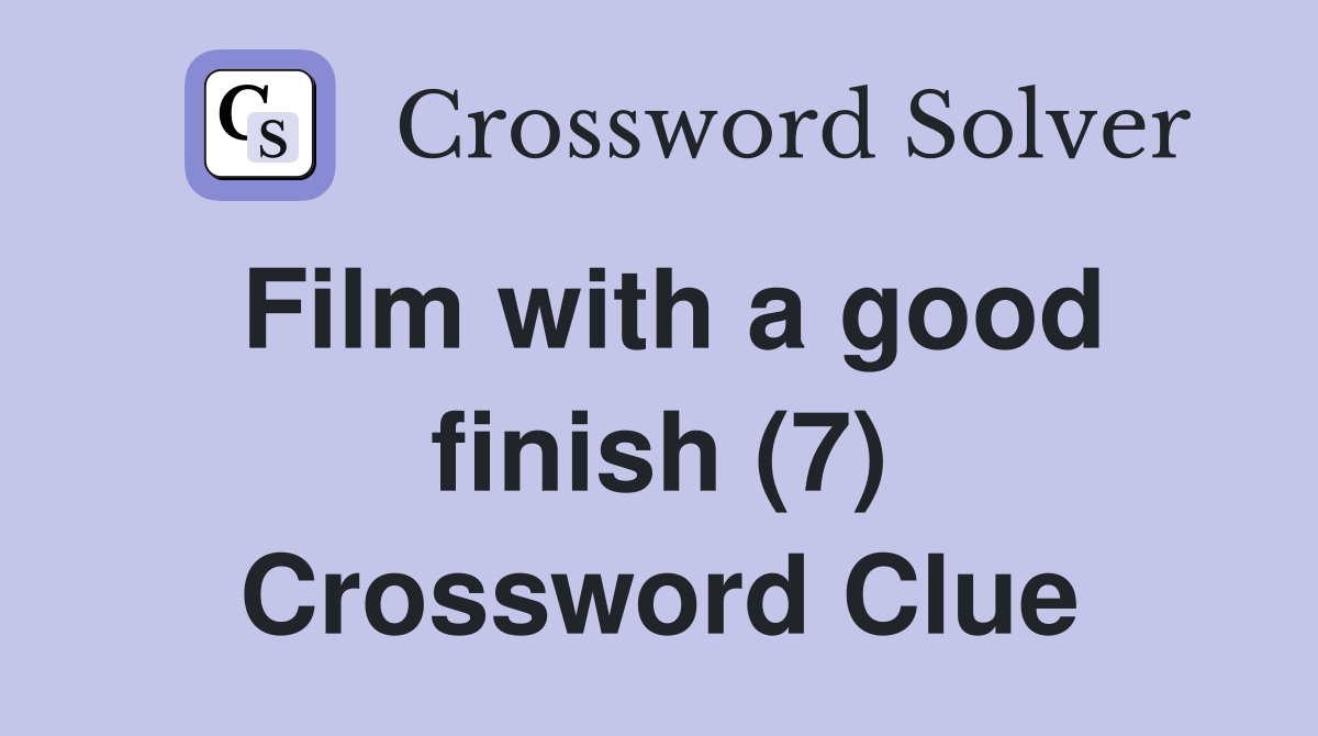 Film with a good finish (7) Crossword Clue