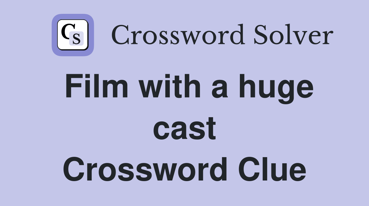 Film with a huge cast Crossword Clue
