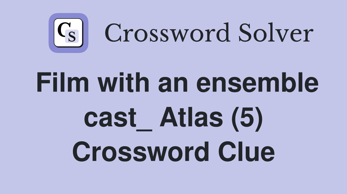 Film with an ensemble cast_ Atlas (5) Crossword Clue