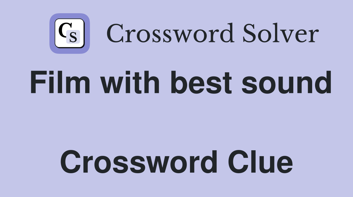 Film with best sound  Crossword Clue