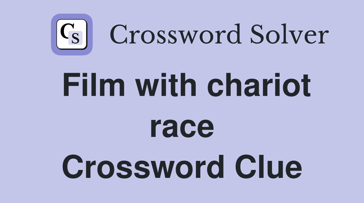 Film with chariot race Crossword Clue