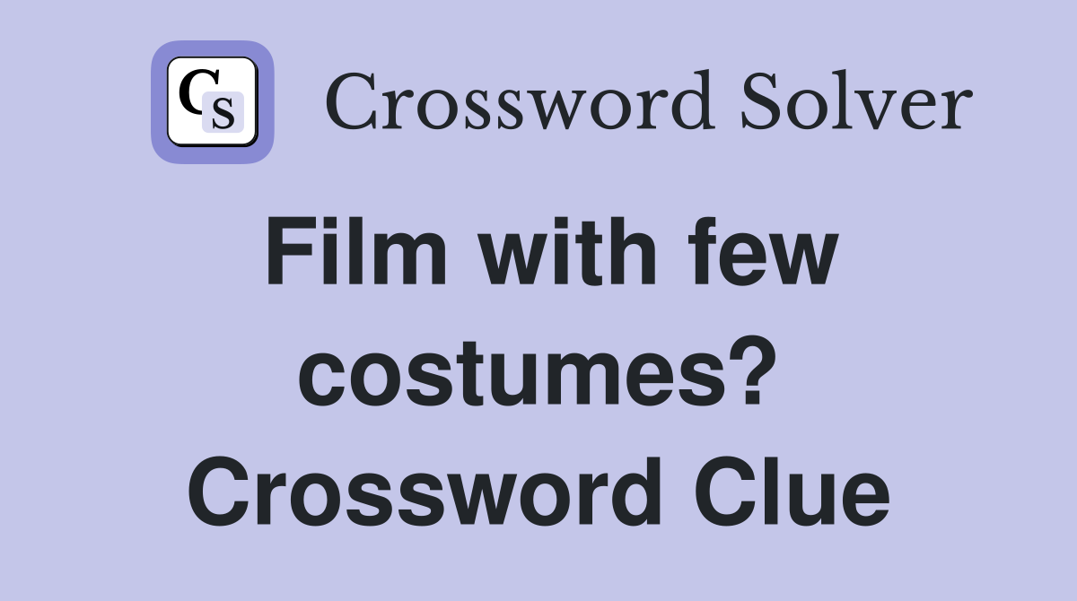 Film with few costumes? Crossword Clue