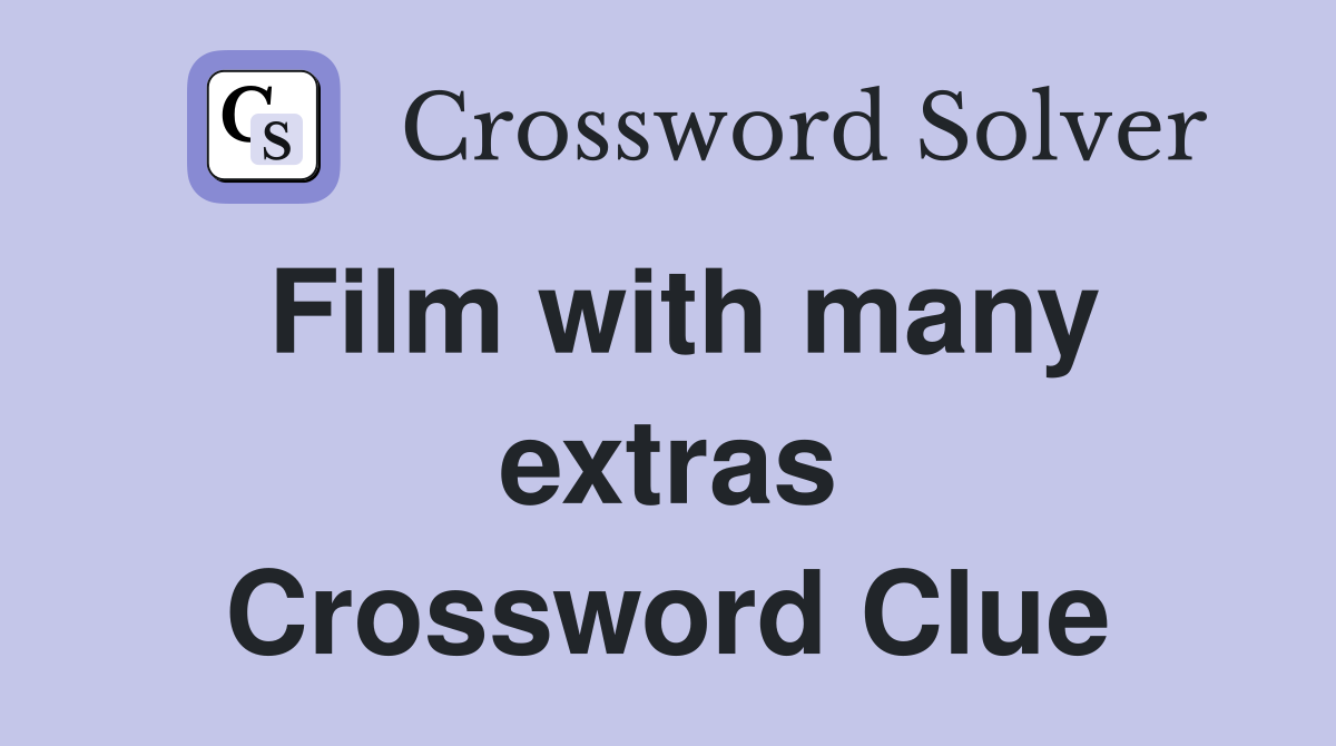 Film with many extras Crossword Clue