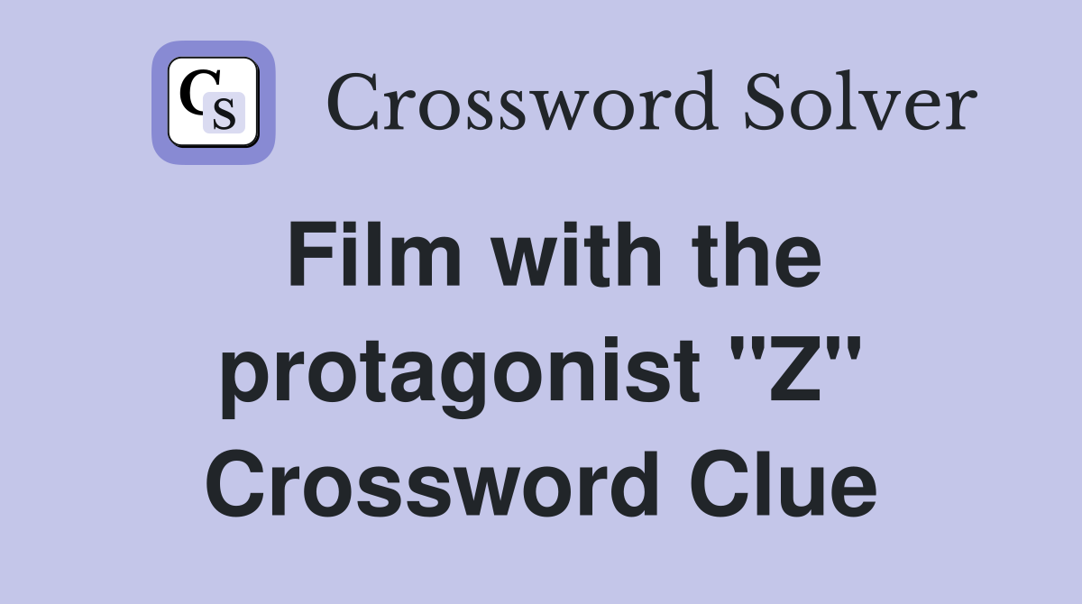 Film with the protagonist "Z" Crossword Clue