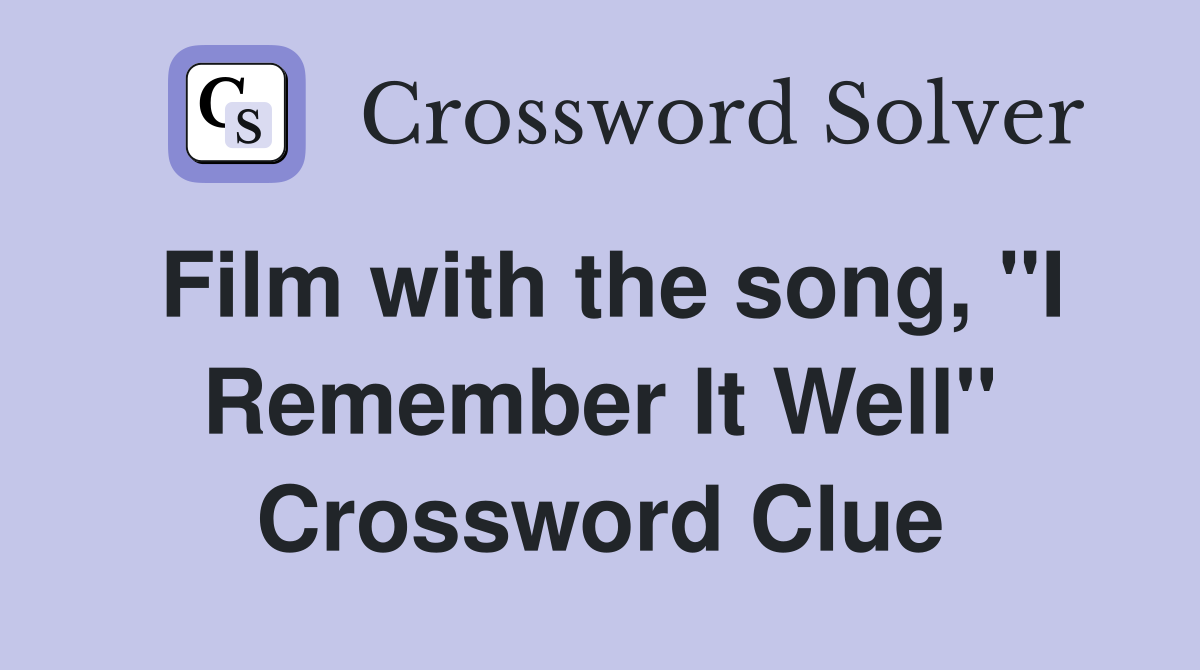 Film with the song, "I Remember It Well" Crossword Clue