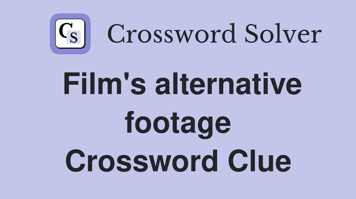 Film's alternative footage Crossword Clue
