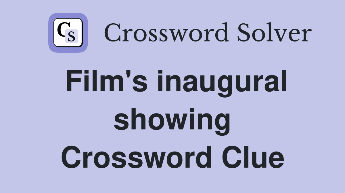 Film's inaugural showing Crossword Clue