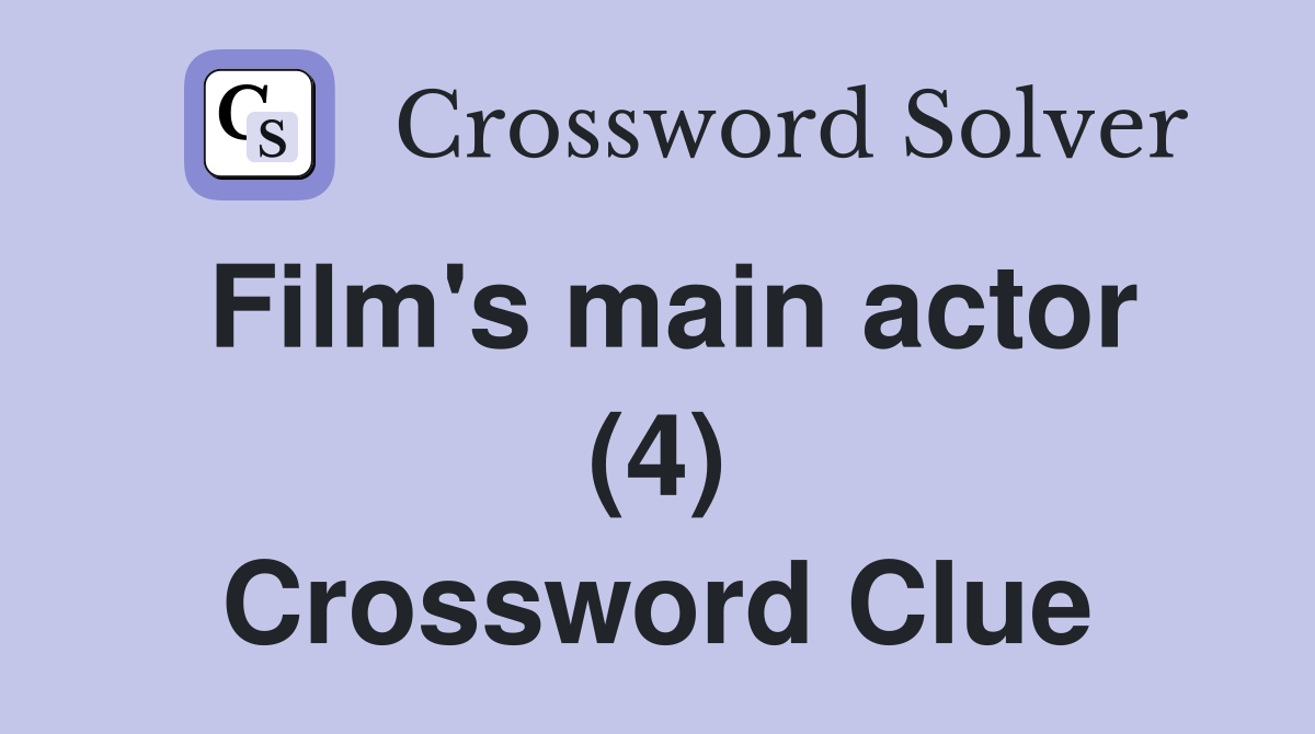 Film's main actor (4) Crossword Clue