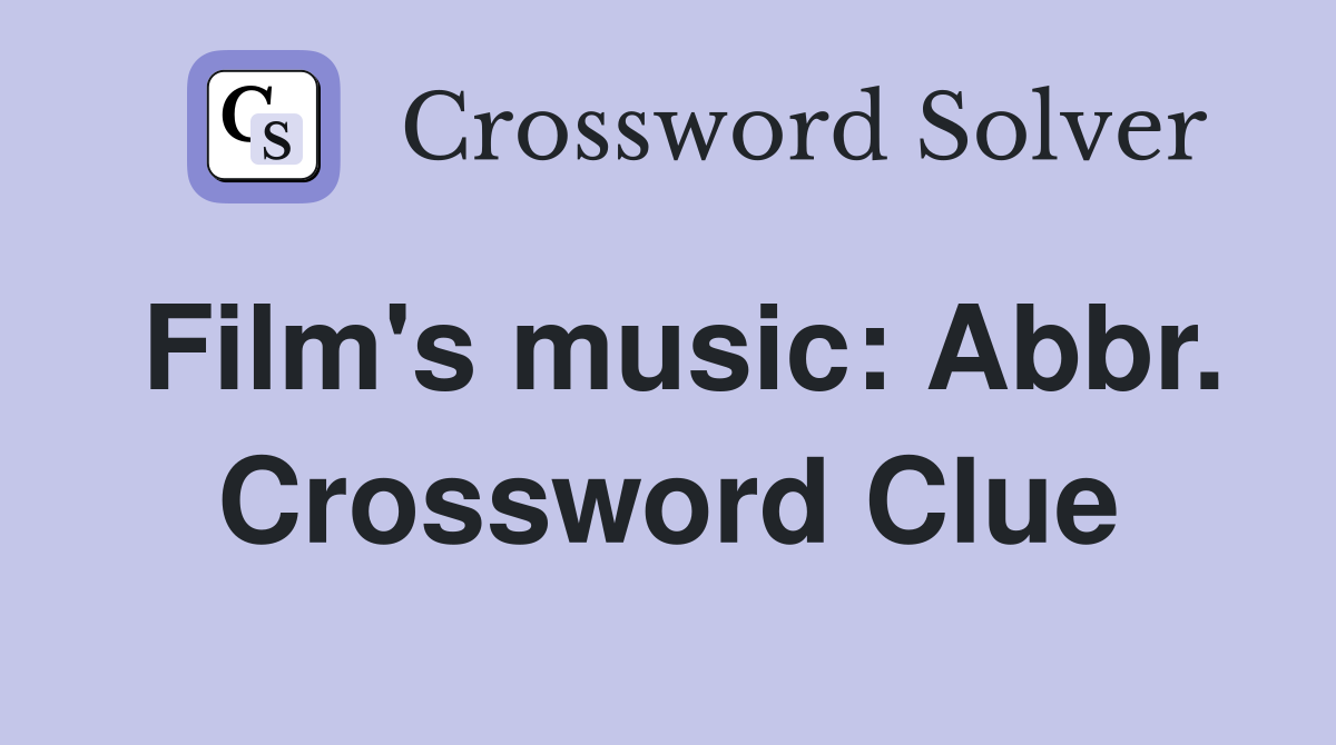 Film's music: Abbr. Crossword Clue