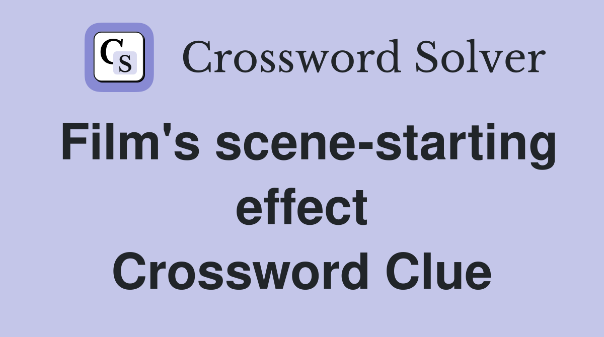 Film's scene-starting effect Crossword Clue