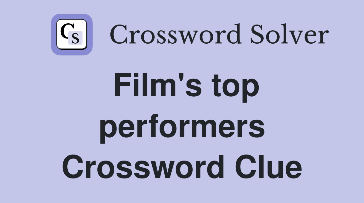 Film's top performers Crossword Clue