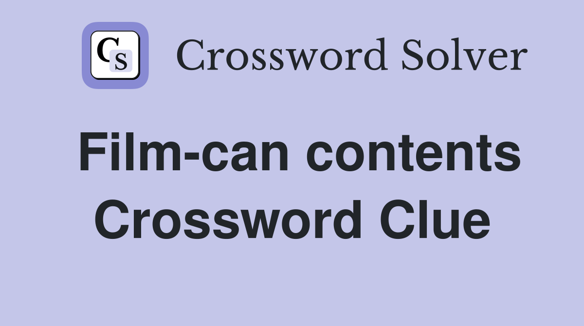 Film-can contents Crossword Clue