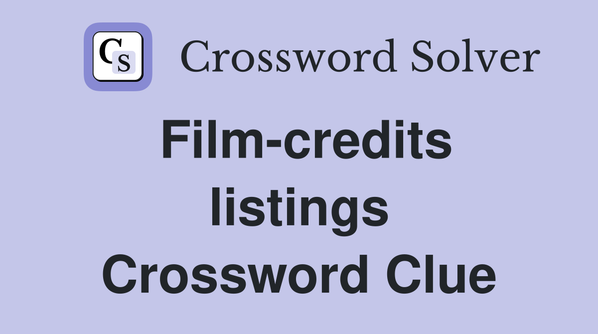 Film-credits listings Crossword Clue