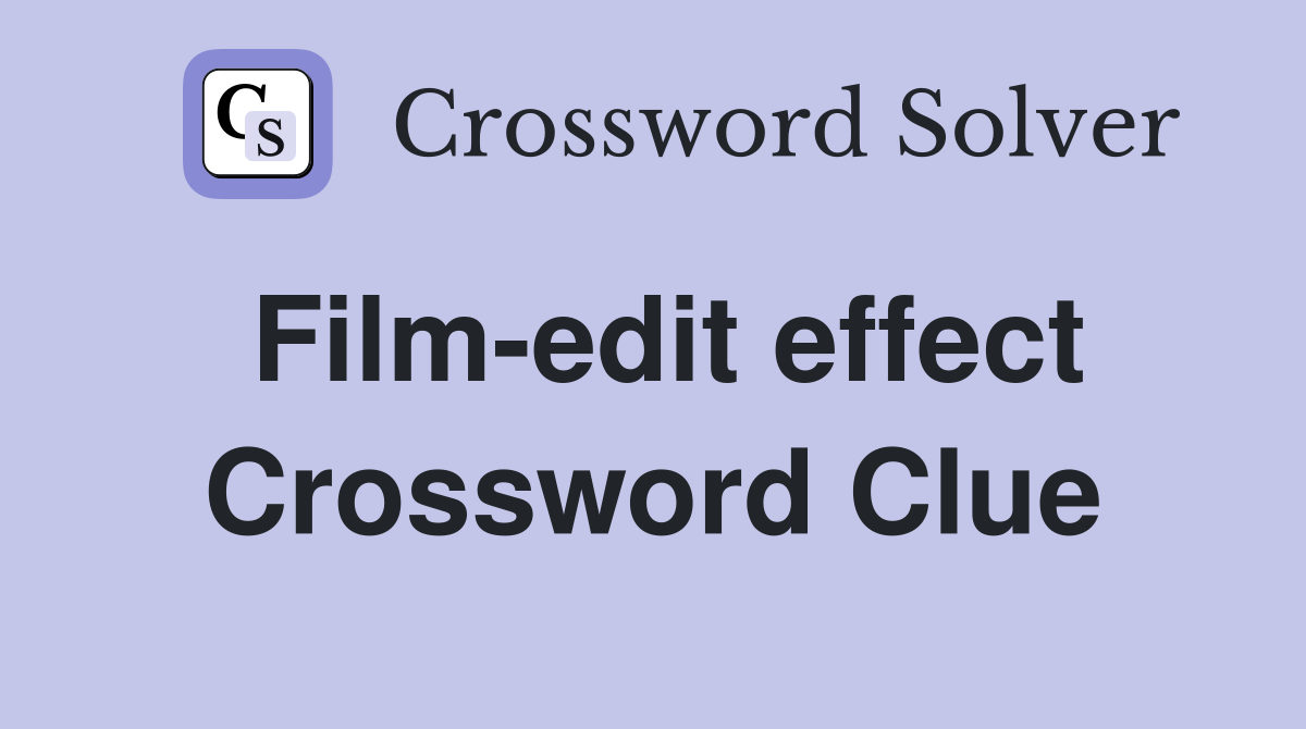 Film-edit effect Crossword Clue