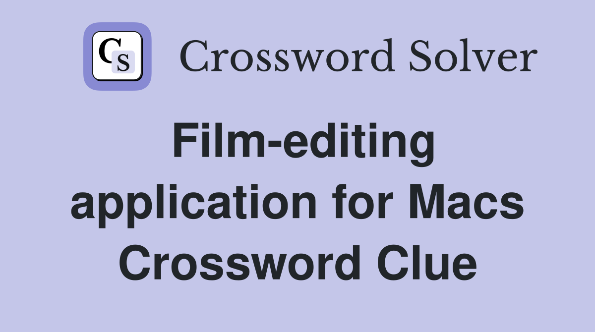 Film-editing application for Macs Crossword Clue