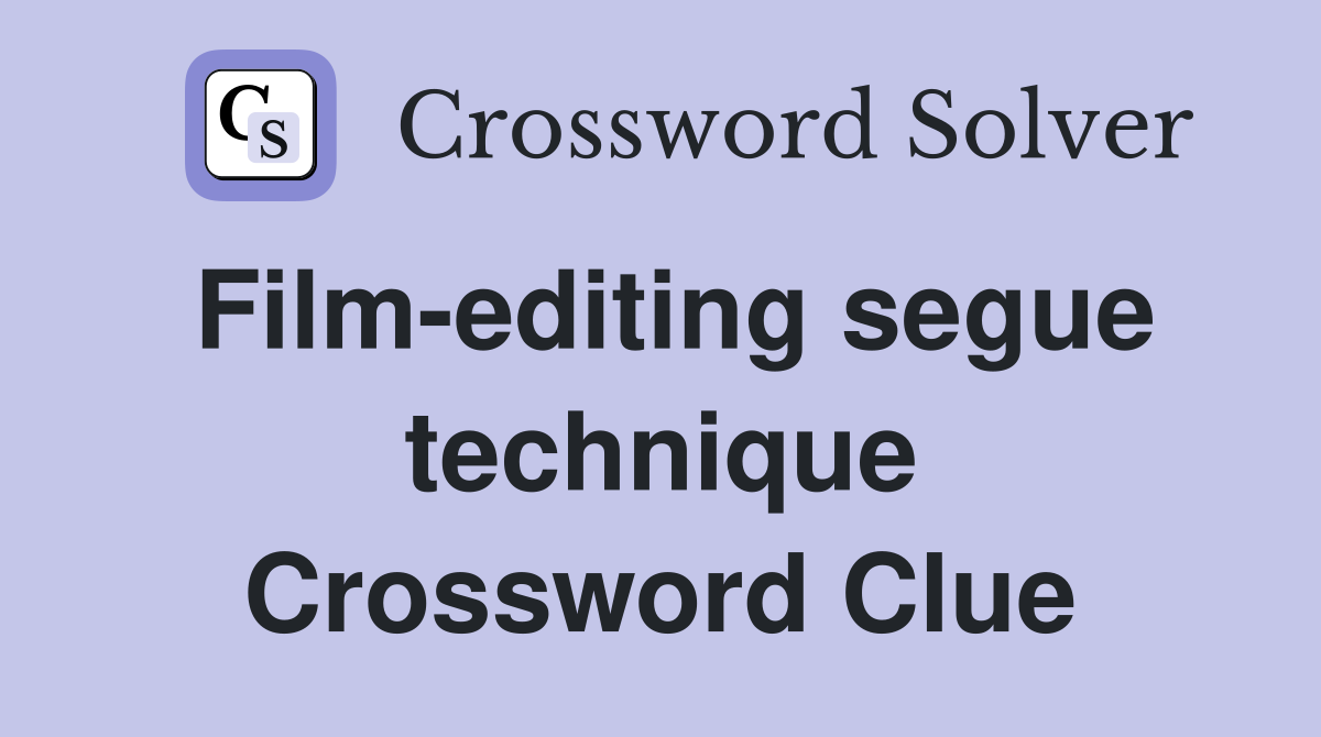 Film-editing segue technique Crossword Clue