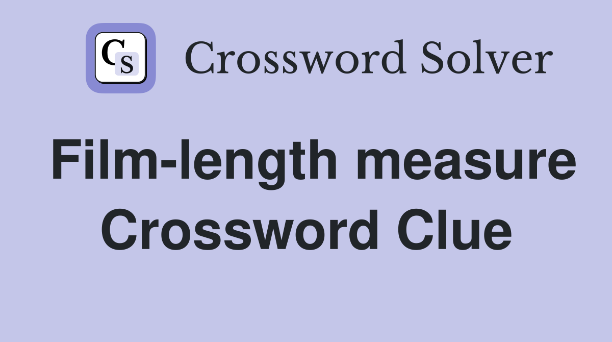 Film-length measure Crossword Clue