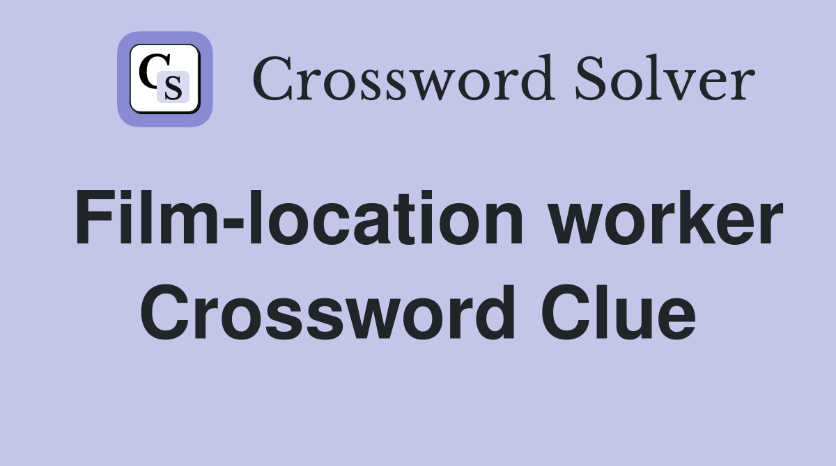 Film-location worker Crossword Clue