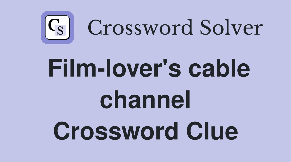 Film-lover's cable channel Crossword Clue