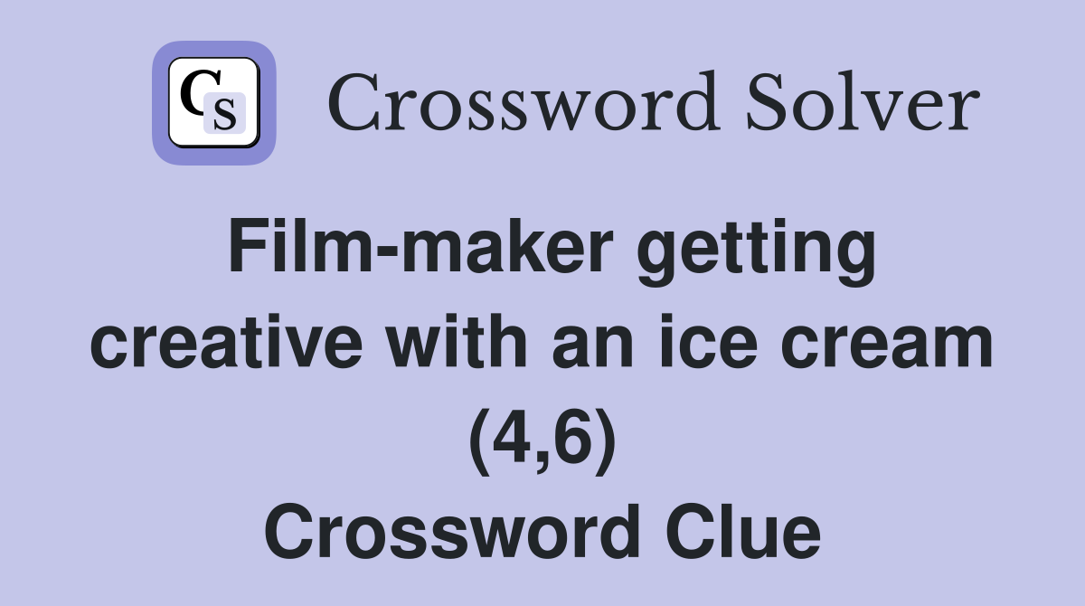 Film-maker getting creative with an ice cream (4,6) Crossword Clue