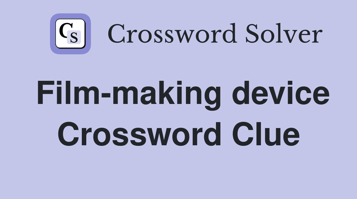 Film-making device Crossword Clue