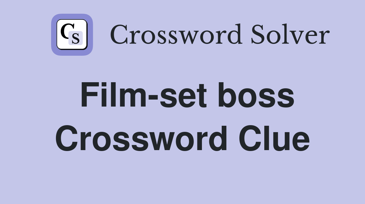 Film-set boss Crossword Clue