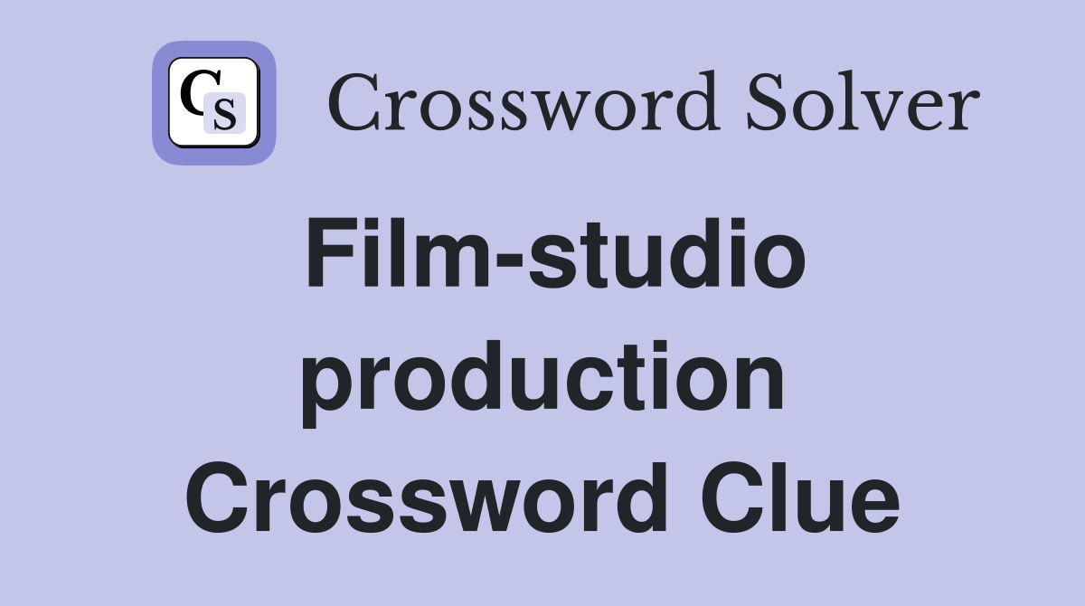 Film-studio production Crossword Clue