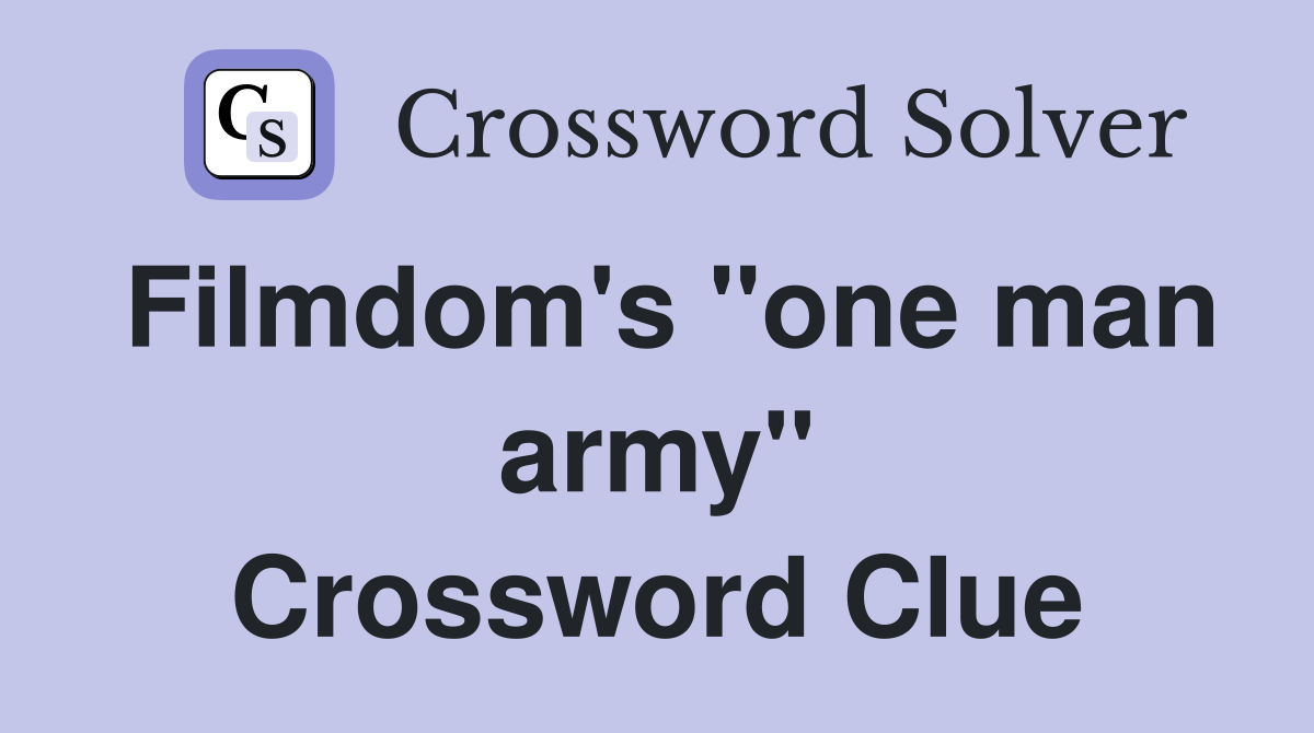 Filmdom's "one man army" Crossword Clue