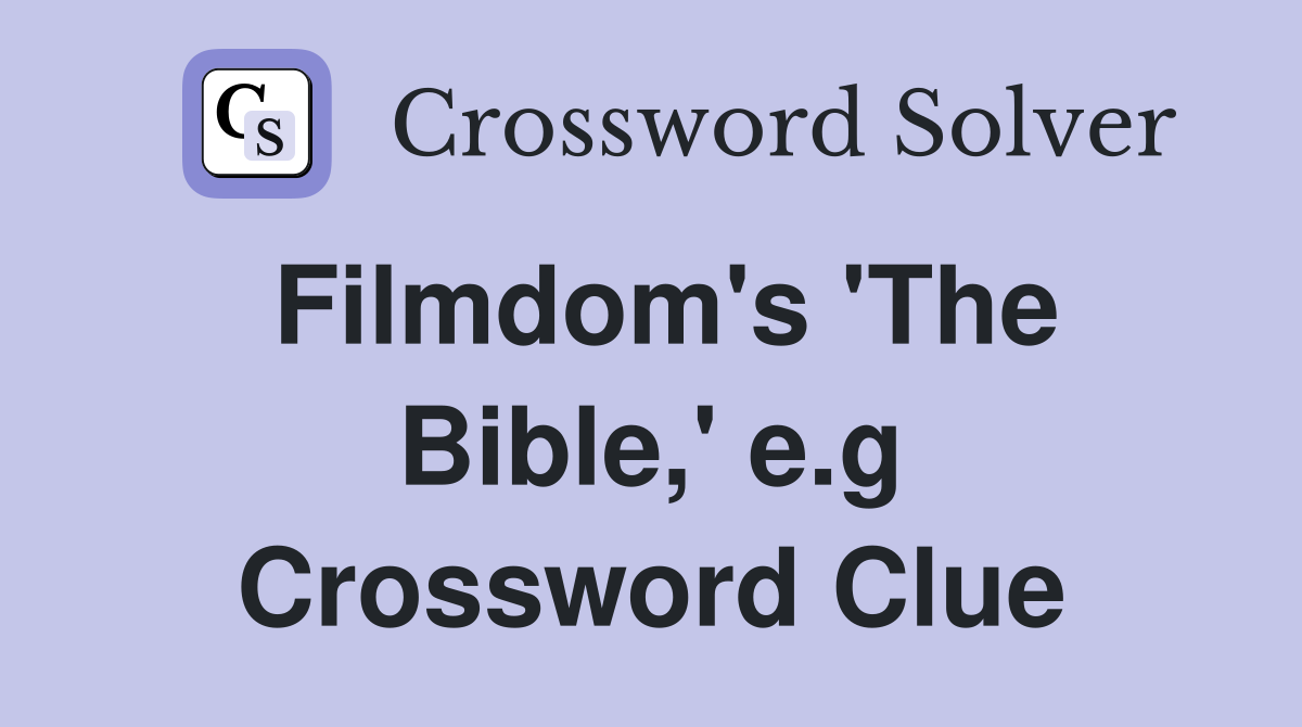 Filmdom's 'The Bible,' e.g Crossword Clue