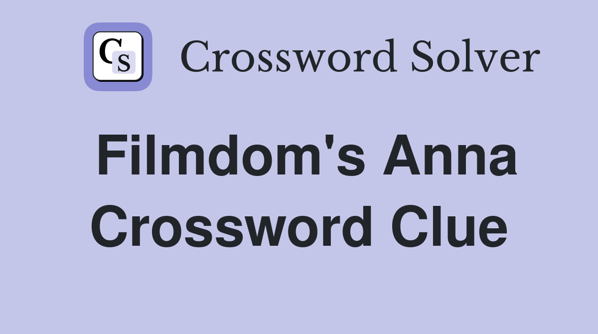 Filmdom's Anna Crossword Clue