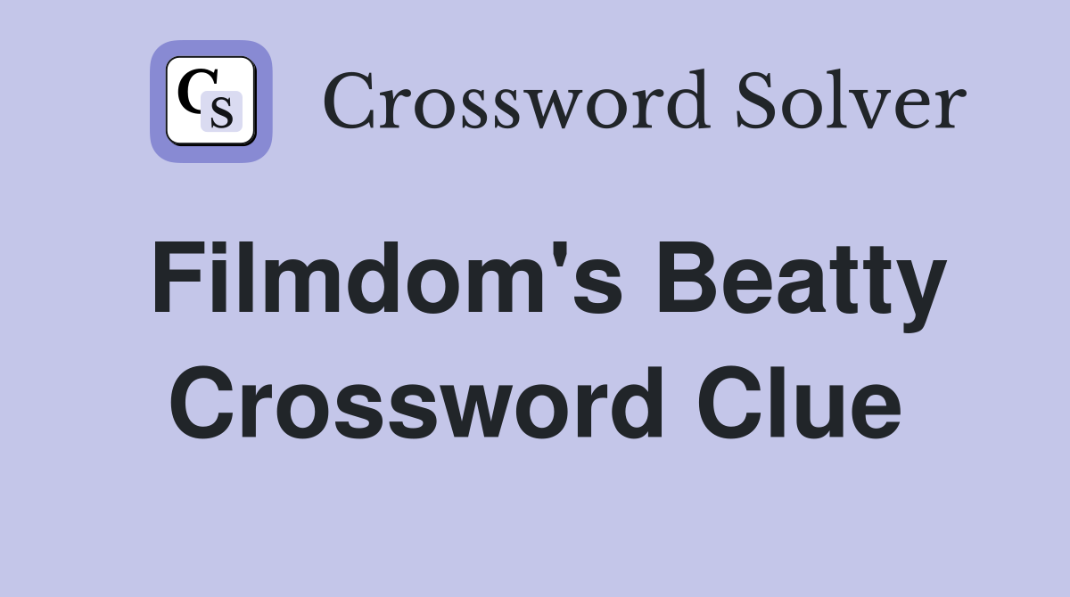 Filmdom's Beatty Crossword Clue