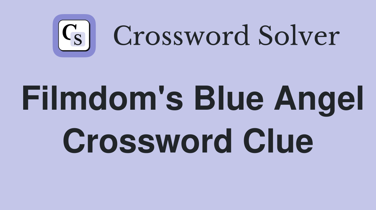 Filmdom's Blue Angel Crossword Clue